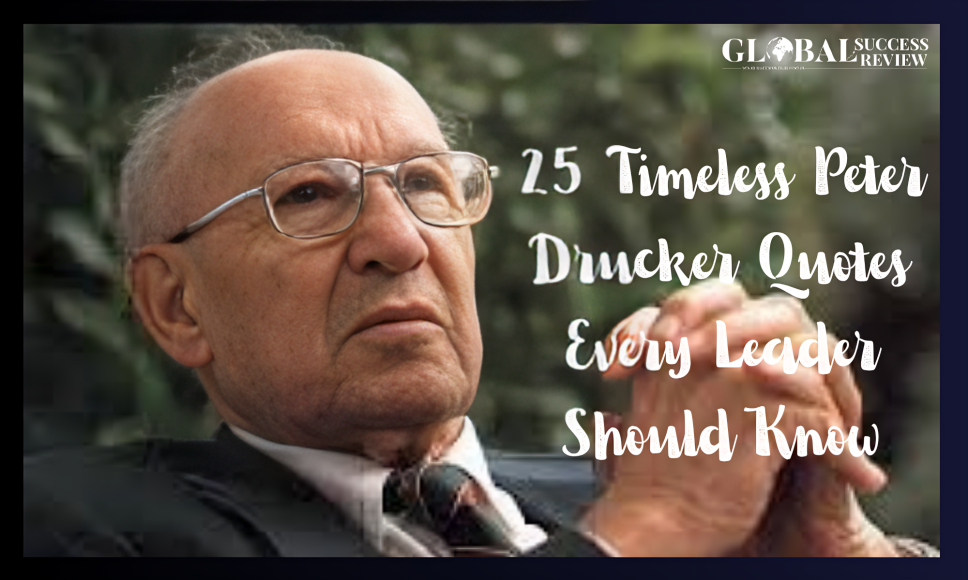 Peter Drucker Quotes Every Leader Should Know