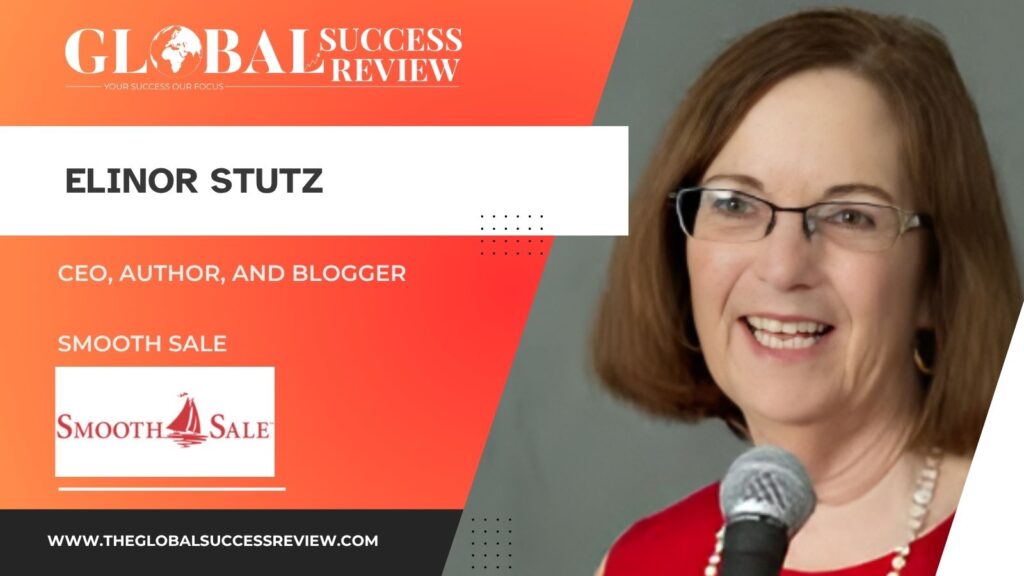 Elinor Stutz: Empowering Through Purpose, Leading With Heart CEO, Author, and Blogger at Smooth Sale