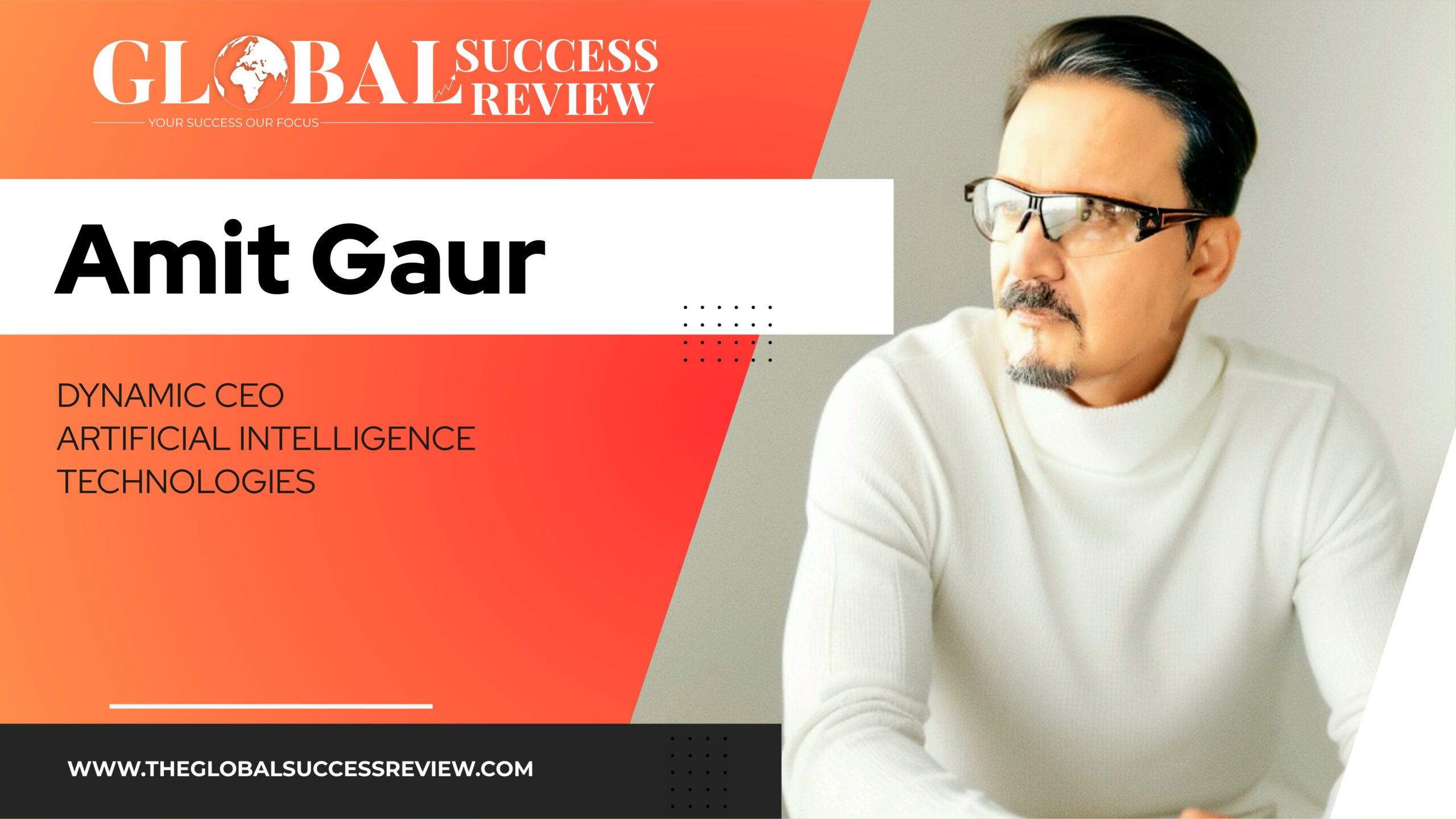 Amit-Gaur-Web-Image_The Global Success Review Magazine