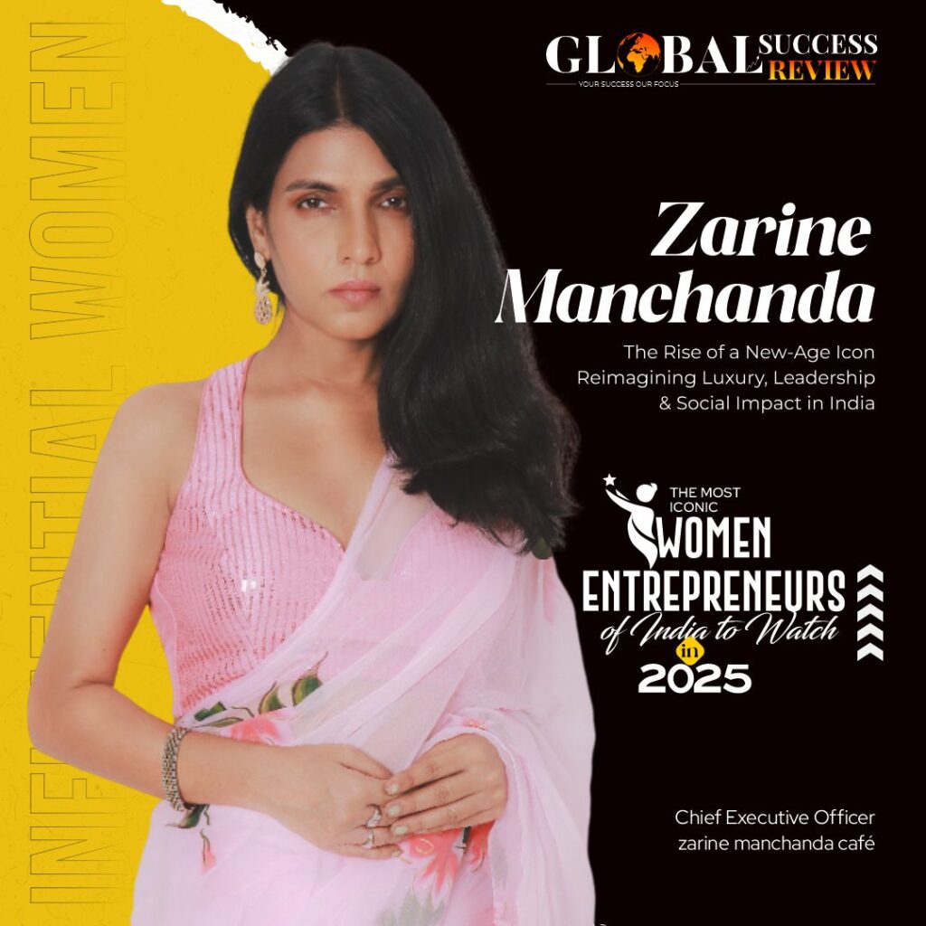 Zarine-Manchanda-Influential-women_The Global Success Review Magazine