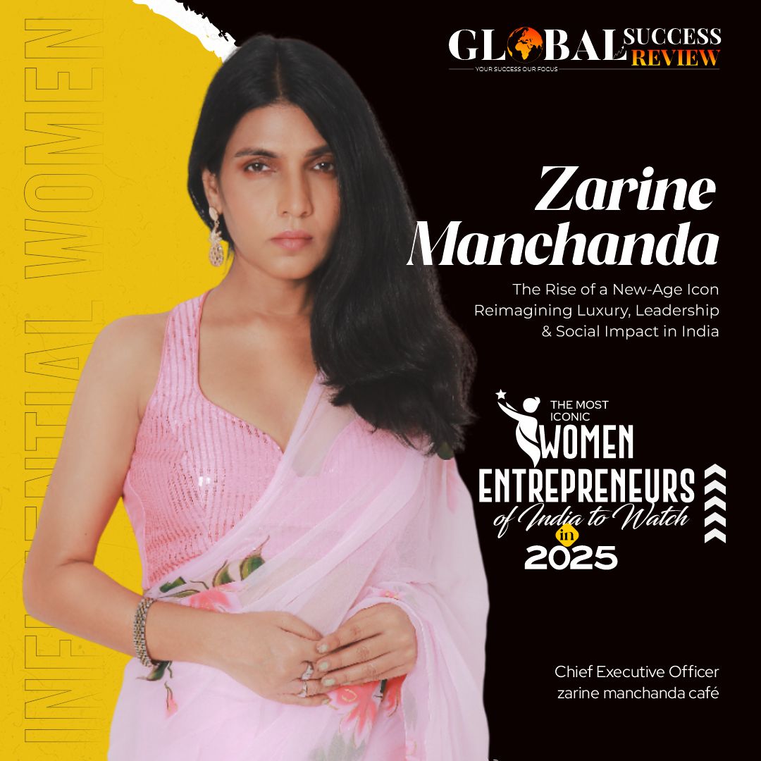 Zarine-Manchanda-Influential-women_The Global Success Review Magazine