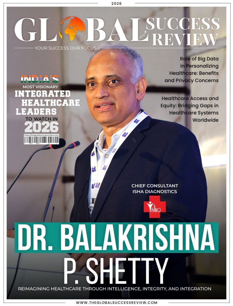Dr. Balakrishna P. Shetty Cover Page_The Global Success Review Magazine