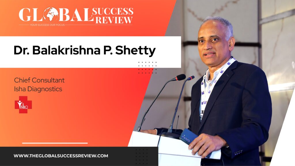 Dr. Balakrishna P. Shetty Web Image_The Global Success Review Magazine