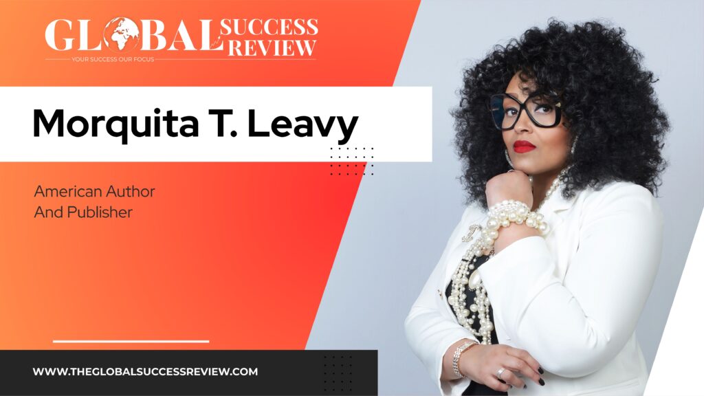 Morquita T. Leavy Web Image The Global Success Review Magazine