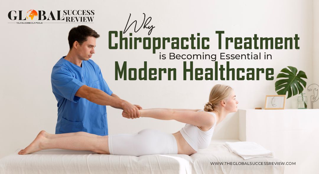 Why Chiropractic Treatment is Becoming Essential in Modern Healthcare