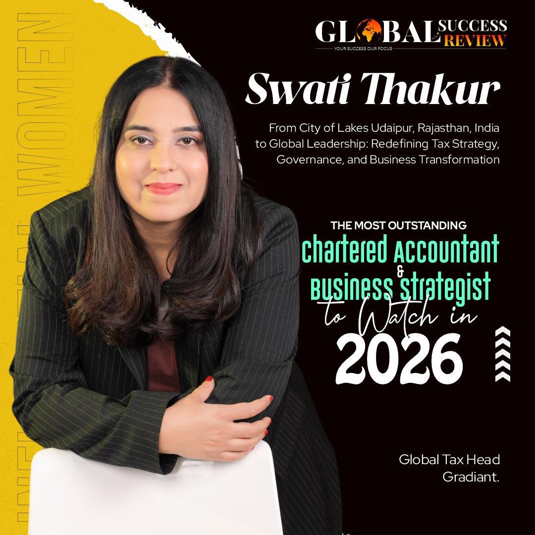 Swati Thakur Influential women_The Global Success Review Magazine