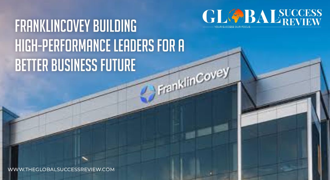 FranklinCovey Building High-Performance Leaders for a Better Business Future