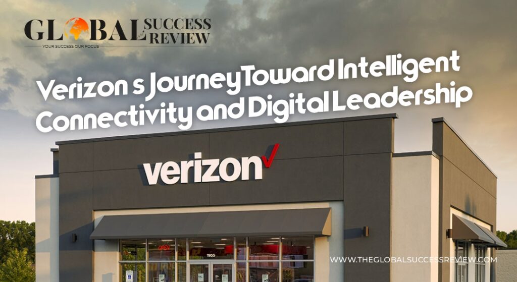 Verizon's Journey Toward Intelligent Connectivity and Digital Leadership