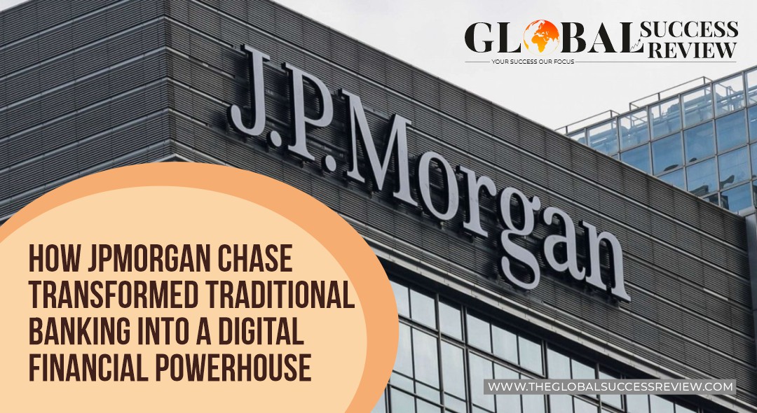 How JPMorgan Chase Transformed Traditional Banking into a Digital Financial Powerhouse