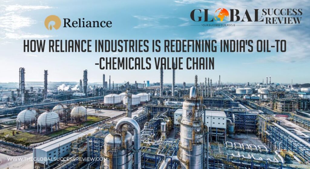 How Reliance Industries is Redefining India’s Oil-to-Chemicals Value Chain