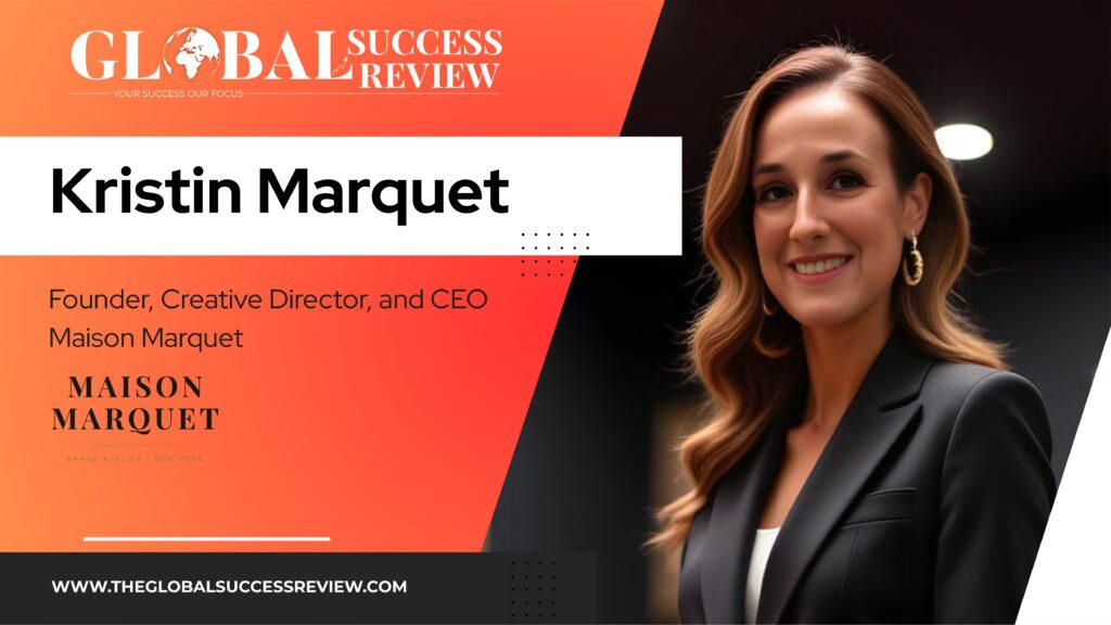 Kristin Marquet Web Image_The Global Success Review Magazine