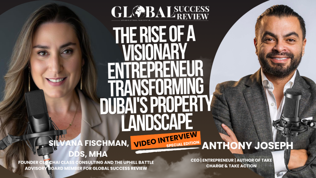 The Global Success Review Podcast Features Anthony Joseph on Dubai’s Property Landscape_The Global Success Review Magazine