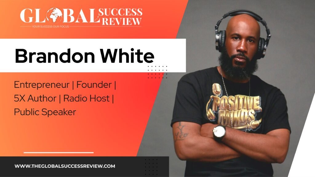Web Image Brandon White The Global Success Review Magazine